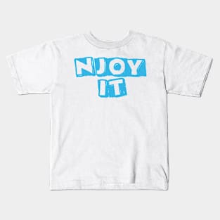 ENJOY LIFE,BE HAPPY. Kids T-Shirt